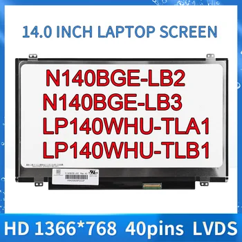 14 İnç laptop lcd ekranı B140XTN02. 0 N140BGE-LB2 LP140WHU-TLA1 LP140WHU-TLB1 N140BGE-LB3 1366 * 768 LVDS 40 Pins matris ekran